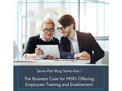 The Business Case for MSPs Offering Employee Training and Enablement