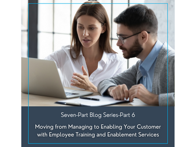 Moving from Managing to Enabling Your Customer with Employee Training and Enablement Services