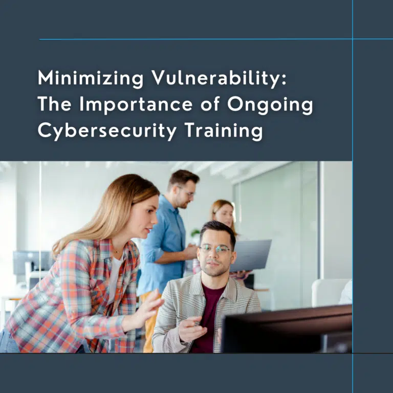 Minimizing Vulnerability: The Importance of Ongoing Cybersecurity Training