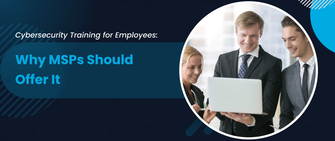 “MSP delivering cybersecurity training to client employees to strengthen organizational security”