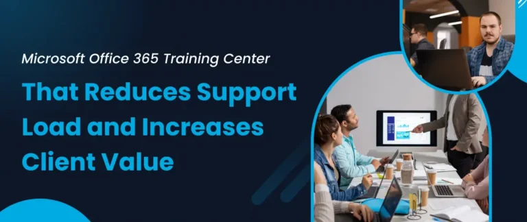 “Clients using Microsoft 365 Training Center resources to reduce MSP support tickets and boost productivity”