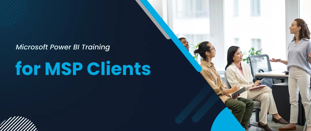 “MSP guiding clients through Microsoft Power BI dashboards and data visualization training”